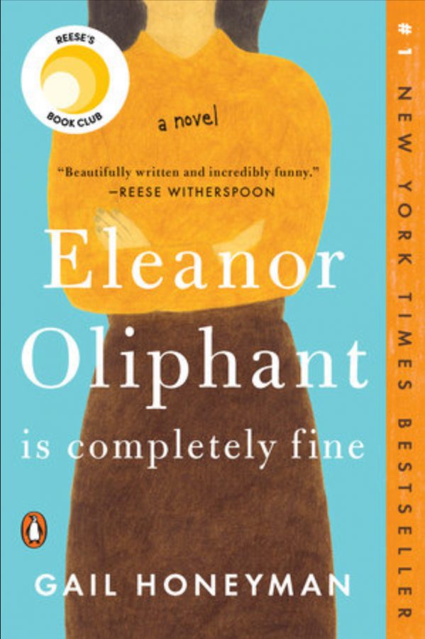 Gail Honeyman’s debut novel, Eleanor Oliphant Is Completely Fine.